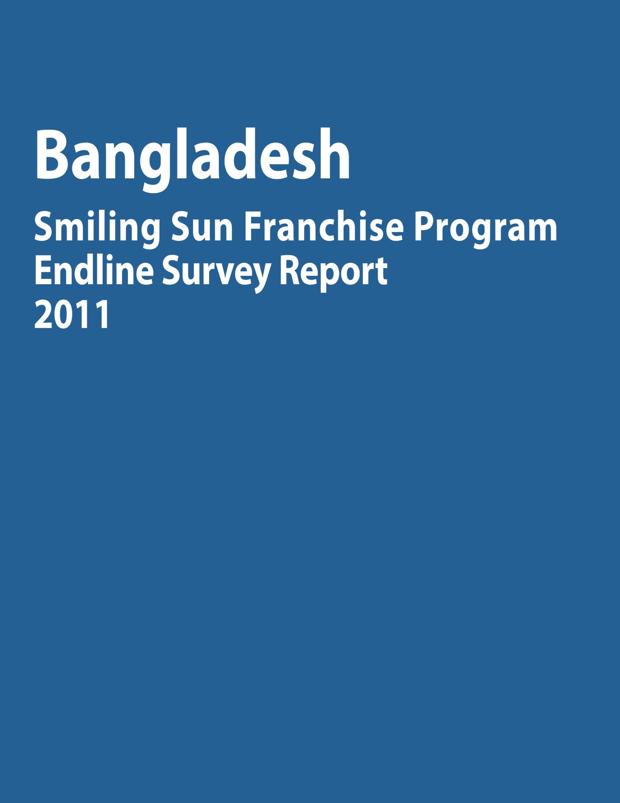 Bangladesh Smiling Sun Franchise Program Endline Survey Report 2011