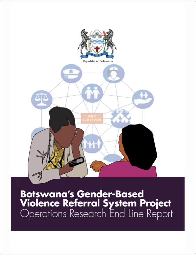 Botswana’s Gender-Based Violence Referral System Project: Operations Research End Line Report